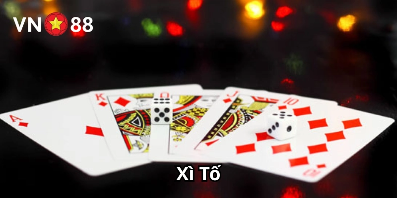 Xì Tố có dễ chơi không?